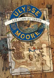 Ulysse Moore. Vol. 1. Les clefs du temps cover
