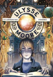 Ulysse Moore. Vol. 9. Le labyrinthe d'ombre cover